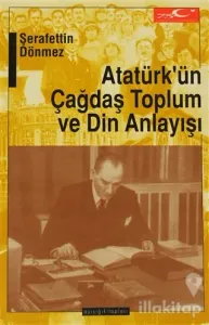 Atatürk'ün Çağdaş Toplum ve Din Anlayışı