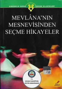 Mevlana'nın Mesnevisinden Seçme Hikayeler