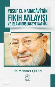 Yusuf el-Karadâvî'nin Fıkıh Anlayışı ve İslami Düşünceye Katkısı