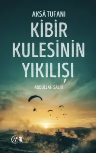 Aksâ Tufanı Kibir Kulesinin Yıkılışı