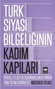 Türk Siyasi Bilgeliğinin Kadim Kapıları