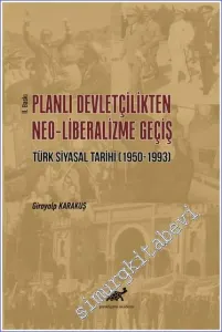 Planlı Devletçilikten Neo-Liberalizme Geçiş Türk Siyasal Tarihi (1950-1993) -         2021