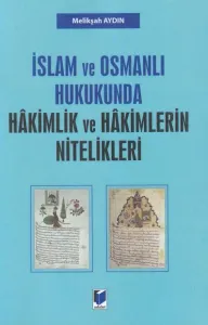 İslam ve Osmanlı Hukukunda Hakimlik ve Hakimlerin Nitelikleri