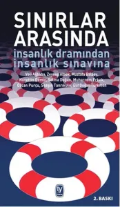 Sınırlar Arasında: İnsanlık Dramından İnsanlık Sınavına
