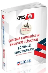 Lider KPSS A Grubu Çalışma Ekonomisi ve Endüstri İlişkileri Çözümlü Soru Bankası
