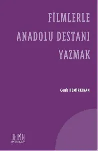 Filmlerle Anadolu Destanı Yazmak