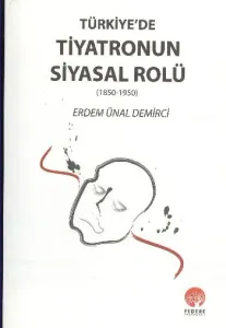 Türkiye'de Tiyatronun Siyasal Rolü (1850-1950)