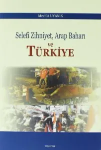 Selefi Zihniyet Arap Baharı ve Türkiye Selefi Zihniyet Arap Baharı ve Türkiye