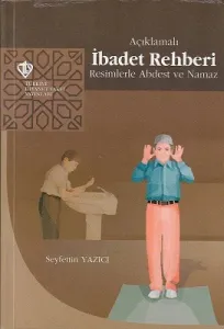 Açıklamalı İbadet Rehberi Resimlerle Abdest ve Namaz
