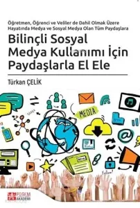 Bilinçli Sosyal Medya Kullanımı İçin Paydaşlarla El Ele; Öğretmen, Öğrenci ve Veliler de Dahil Olmak Üzere Hayatında Medya ve Sosyal Medya Olan Tüm Paydaşlar
