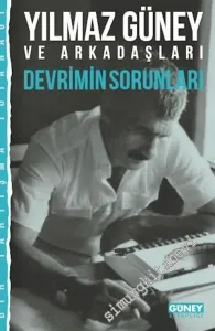Yılmaz Güney ve Arkadaşları : Devrimin Sorunları - Bir Tartışma Tutanağı -         2017