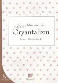 Batı ve İslam Arasında Oryantalizm
