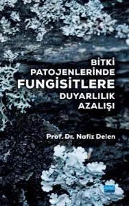 Bitki Patojenlerinde Fungisitlere Duyarlılık Azalışı