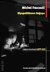 Biyopolitikanın Doğuşu: College de France Dersleri (1978-1979)