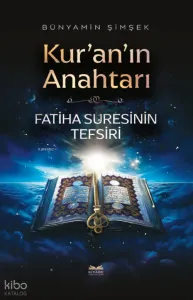 Kur’an’ın Anahtarı -Fatiha Suresinin Tefsiri-