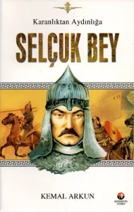 Selçuk Bey Karanlıktan Aydınlığa