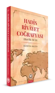 Hadis Rivayet Coğrafyası Hicri İlk 150 Yıl