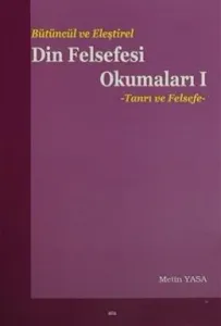 Bütüncül ve Eleştirel Din Felsefesi Okumaları 1 Bütüncül ve Eleştirel Din Felsefesi Okumaları 1