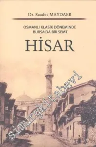 Hisar: Osmanlı Klasik Döneminde Bursa'da Bir Semt -