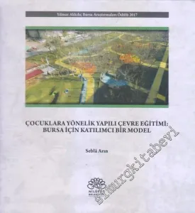 Çocuklara Yönelik Yapılı Çevre Eğitimi : Bursa İçin Katılımcı Bir Model -        2018