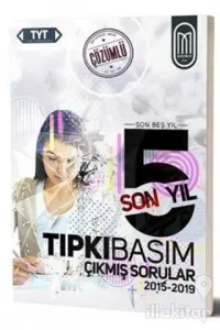 TYT Tıpkı Basım Son 5 Yıl Çözümlü Çıkmış Sorular 2015-2019
