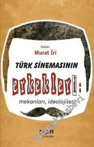 Türk Sinemasının Erkekleri: Mekanları İdeolojileri -         2019