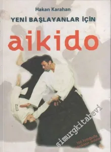 Yeni Başlayanlar İçin Aikido -166 Fotoğrafla Tekniklerin Anlatımı -        1998