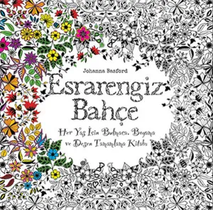 Esrarengiz Bahçe; Her Yaş İçin Bulmaca, Boyama ve Desen Tamamlama Kitabı