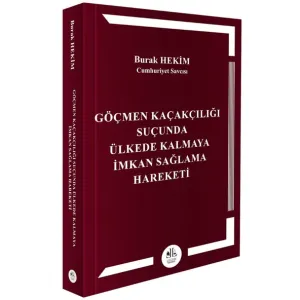 Göçmen Kaçakçılığı Suçunda Ülkede Kalmaya İmkan Sağlama Hareketi