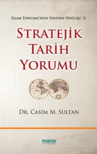 Stratejik Tarih Yorumu; İslam Toplumunun Yeniden Doğuşu 3
