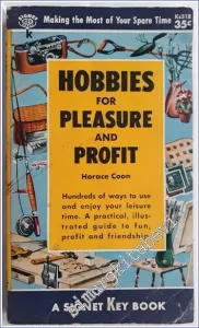 Hobbies for Pleasure and Profit : Hundreds of Ways to Use and Enjoy Your Leissure Time. A Practical illustrated Guide to Fun Profit and Friendship -        1955