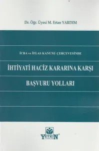 İhtiyati Haciz Kararına Karşı Başvuru Yolları