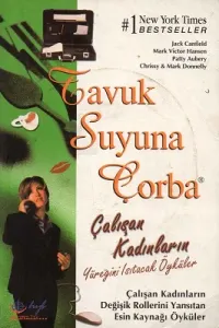 Tavuk Suyuna Çorba - Çalışan Kadınların Yüreğini Isıtacak Öyküler