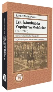 Eski İstanbul’da Yapılar ve Mekânlar (1931-1973)