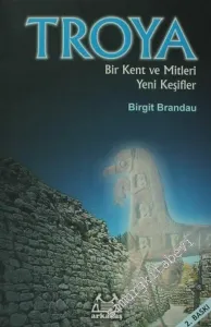 Troia: Bir Kent ve Mitleri Yeni Keşifler -