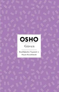 Güven - Kendiliğinden Yaşamak ve Hayatı Kucaklamak