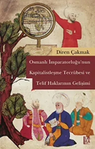 Osmanlı İmparatorluğu'nun Kapitalistleşme Tecrübesi ve Telif Haklarının Gelişimi