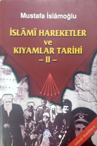 İslami Hareketler ve Kıyamlar Tarihi 2.Cilt
