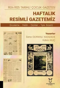 1924-1925 Tarihli Çocuk Gazetesi Haftalık Resimli Gazetemiz (İnceleme- Metin-Dizinler-Tıpkı Basım)