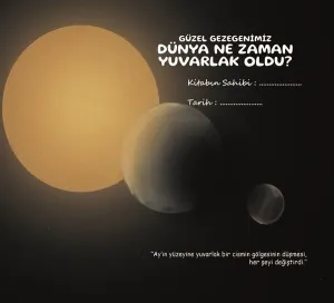 Güzel Gezegenimiz Dünya Ne Zaman Yuvarlak Oldu?