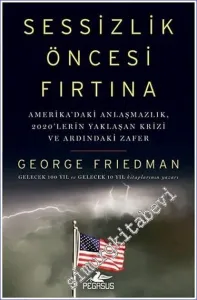 Sessizlik Öncesi Fırtına : Amerika'daki Anlaşmazlık 2020'lerin Yaklaşan Krizi Ve Ardındaki Zafer -         2022