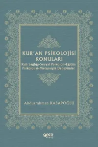 Kur'an Psikolojisi Konuları: Ruh Sağlığı - Sosyal Psikoloji - Eğitim Psikolojisi - Metapsişik Deneyimler