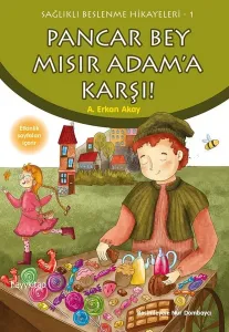 Pancar Bey Mısır Adam'a Karşı; Sağlıklı Beslenme Hikayeleri-1