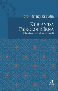 Kur'an'da Psikolojik İkna; Özendirme ve Korkutma Temelli