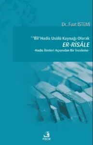 Bir Hadis Usûlü Kaynağı Olarak Er-Risâle