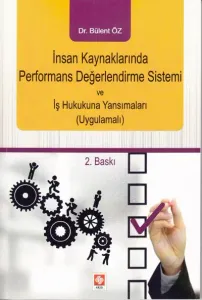 İnsan Kaynaklarında Performans Değerlendirme Sistemi ve İş Hukukuna Yansımaları