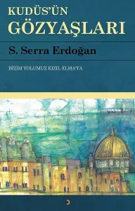 Kudüs'ün Gözyaşları; Bizim Yolumuz Kızıl Elma'ya