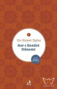 Asr-ı Saadet Dönemi - Din-Siyaset İlişkisi 1