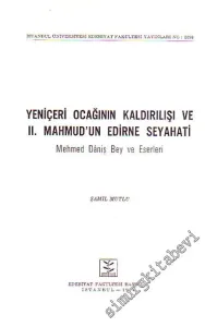 Yeniçeri Ocağının Kaldırılışı ve II. Mahmud'un Edirne Seyahati: Mehmed Daniş Bey ve Eserleri -        1994
