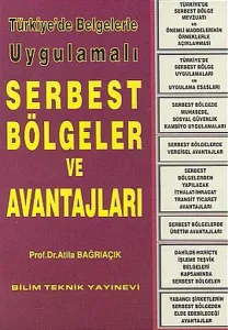 Türkiye'de Belgelerle Uygulamalı Serbest Bölgeler ve Avantajları